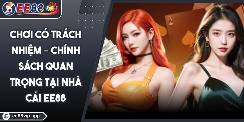 Chơi Có Trách Nhiệm – Chính Sách Quan Trọng Tại Nhà Cái EE88 1 Chơi Có Trách Nhiệm – Chính Sách Quan Trọng Tại Nhà Cái EE88
