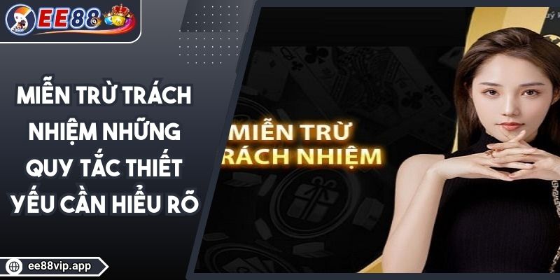 Miễn Trừ Trách Nhiệm Những Quy Tắc Thiết Yếu Cần Hiểu Rõ 1 Miễn Trừ Trách Nhiệm Những Quy Tắc Thiết Yếu Cần Hiểu Rõ
