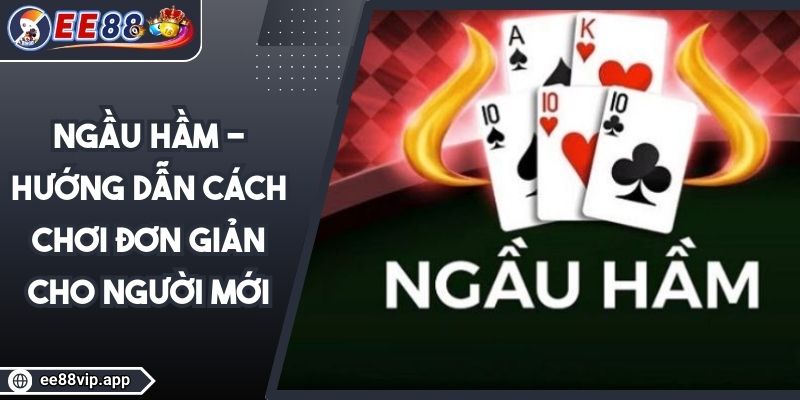 Ngầu Hầm - Hướng Dẫn Cách Chơi Đơn Giản Cho Người Mới 1 Ngầu Hầm - Hướng Dẫn Cách Chơi Đơn Giản Cho Người Mới