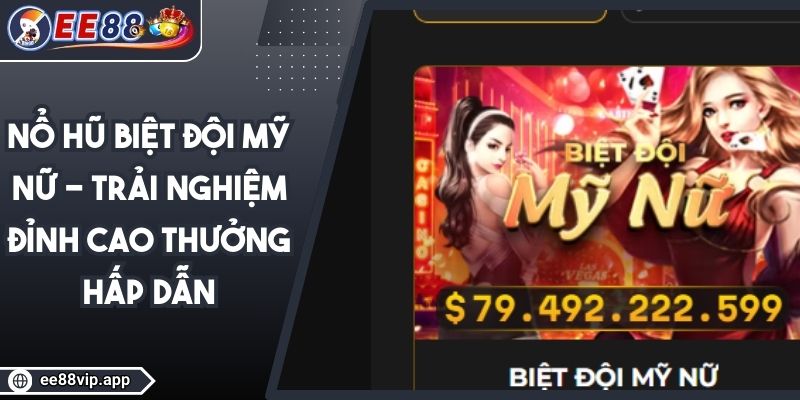 Nổ Hũ Biệt Đội Mỹ Nữ - Trải Nghiệm Đỉnh Cao Thưởng Hấp Dẫn 1 Nổ Hũ Biệt Đội Mỹ Nữ - Trải Nghiệm Đỉnh Cao Thưởng Hấp Dẫn