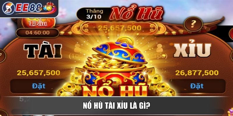 Nổ Hũ Tài Xỉu – Trò Chơi Mini Game Được Yêu Thích Nhất 2 Nổ hũ tài xỉu là gì?
