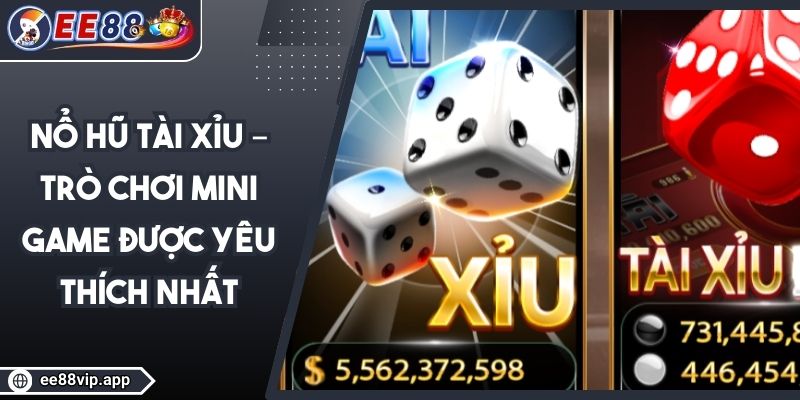 Nổ Hũ Tài Xỉu – Trò Chơi Mini Game Được Yêu Thích Nhất 1 Nổ Hũ Tài Xỉu – Trò Chơi Mini Game Được Yêu Thích Nhất