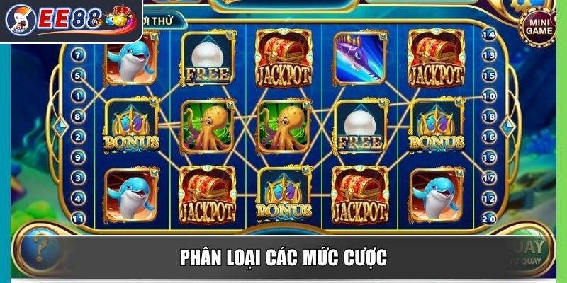 Nổ Hũ Thủy Cung – Trải Nghiệm Đỉnh Cao Trong Slot Trực Tuyến 3 Phân loại các mức cược