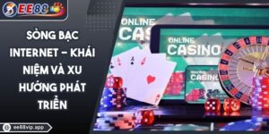 Sòng Bạc Internet - Khái Niệm Và Xu Hướng Phát Triển 1 Sòng Bạc Internet - Khái Niệm Và Xu Hướng Phát Triển