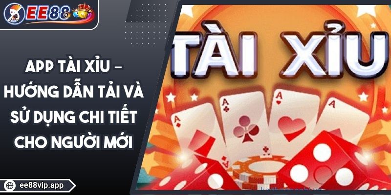 App Tài Xỉu – Hướng Dẫn Tải và Sử Dụng Chi Tiết Cho Người Mới 1 App Tài Xỉu – Hướng Dẫn Tải và Sử Dụng Chi Tiết Cho Người Mới