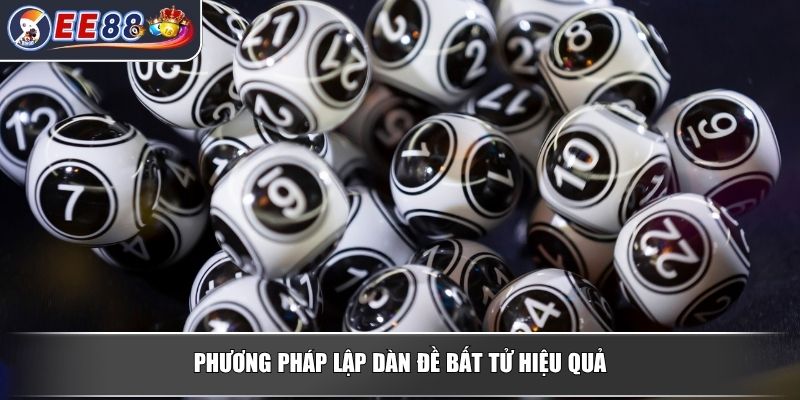 Dàn Đề Bất Tử - Tổng Hợp Các Phương Pháp Dự Đoán Chuẩn Xác 3 Phương pháp lập dàn đề bất tử