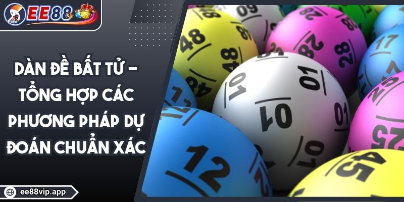 Dàn Đề Bất Tử - Tổng Hợp Các Phương Pháp Dự Đoán Chuẩn Xác 1 Dàn Đề Bất Tử - Tổng Hợp Các Phương Pháp Dự Đoán Chuẩn Xác