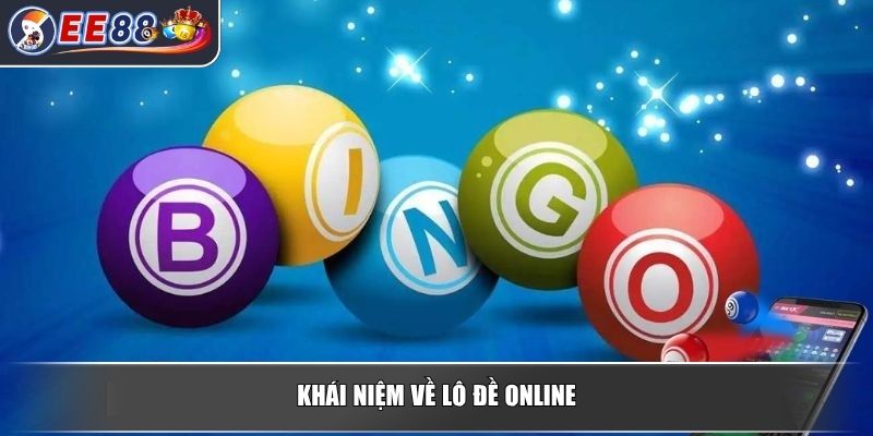 Lô Đề Online - Xu Hướng Giải Trí Phổ Biến Của Người Việt 2 Khái niệm về lô đề online