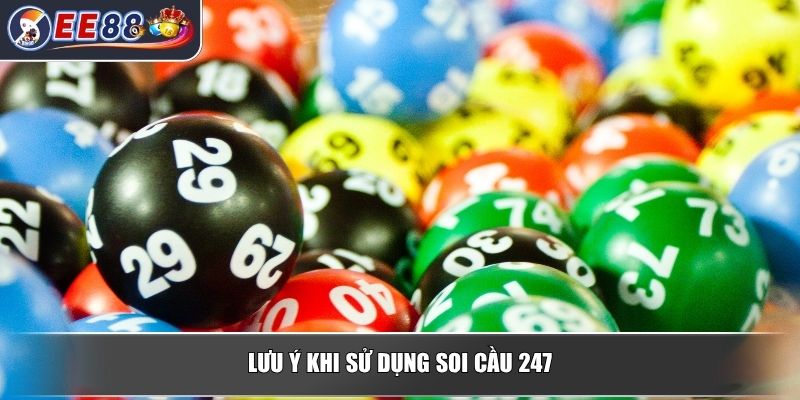 Soi Cầu 247 - Giải Mã Phương Pháp Dự Đoán Lô Đề Hiệu Quả 4 Lưu ý khi sử dụng soi cầu 247