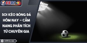 Soi Kèo Bóng Đá Hôm Nay - Cẩm Nang Phân Tích Từ Chuyên Gia 5 Soi Kèo Bóng Đá Hôm Nay - Cẩm Nang Phân Tích Từ Chuyên Gia