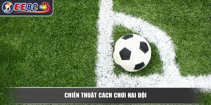 Soi Kèo Phạt Góc - Phân Tích Chiến Lược Cược Hiệu Quả 4 Chiến thuật cách chơi hai đội