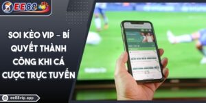 Soi Kèo VIP – Bí Quyết Thành Công Khi Cá Cược Trực Tuyến 3 Soi Kèo VIP – Bí Quyết Thành Công Khi Cá Cược Trực Tuyến